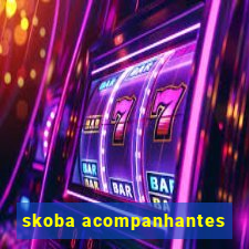 skoba acompanhantes